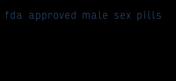 fda approved male sex pills