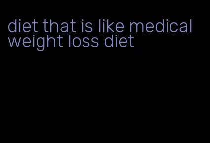 diet that is like medical weight loss diet