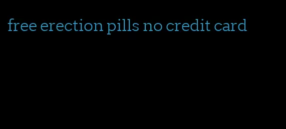 free erection pills no credit card