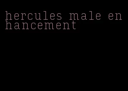 hercules male enhancement