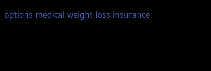 options medical weight loss insurance