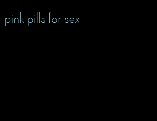 pink pills for sex