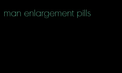 man enlargement pills