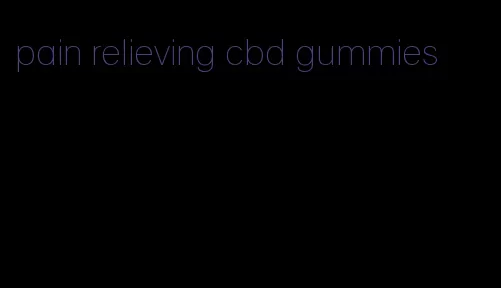 pain relieving cbd gummies