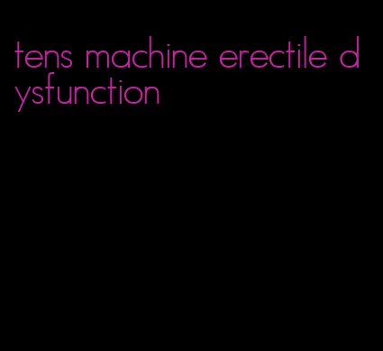 tens machine erectile dysfunction
