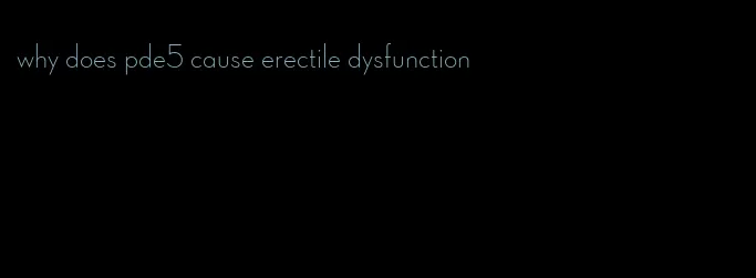 why does pde5 cause erectile dysfunction